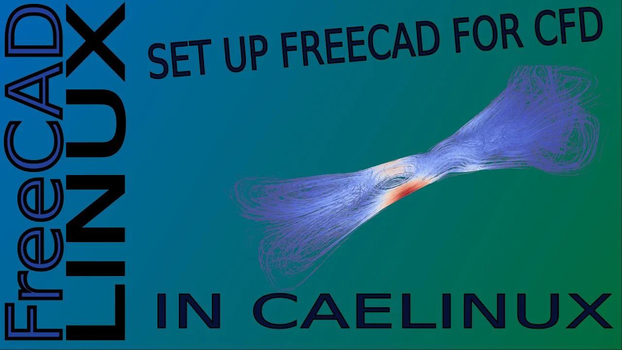 How to Set Up FreeCAD for CFD in CAELinux (Computational Fluid Dynamics ...