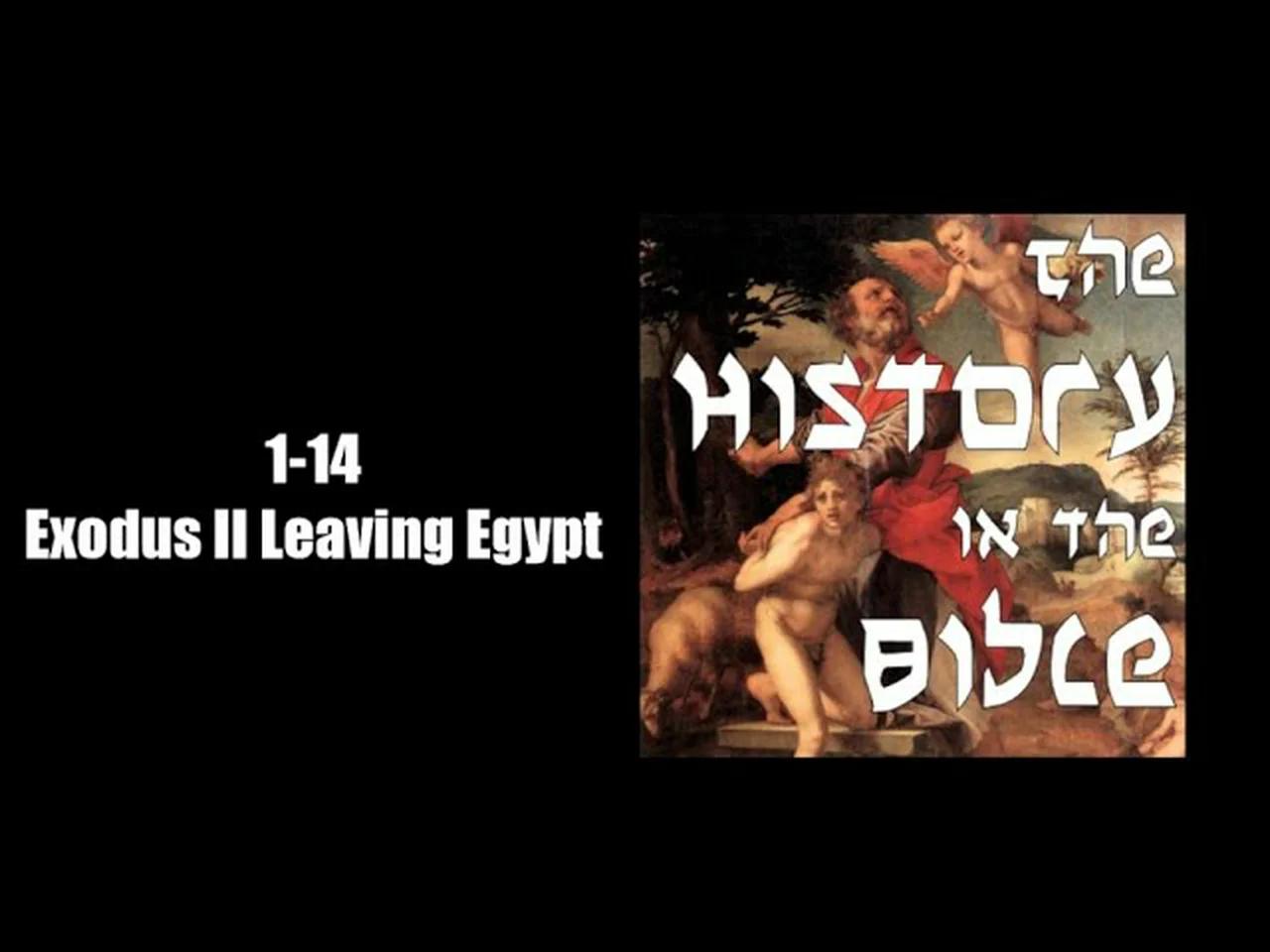 The History in the Bible Podcast: Exodus II Leaving Egypt 1-14