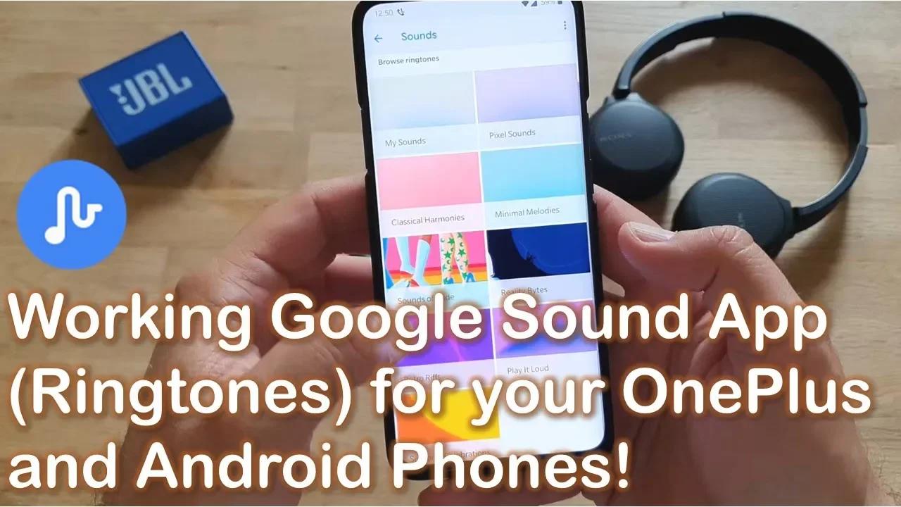 Working Google Sound App (Ringtones) for your OnePlus and Android Phones!