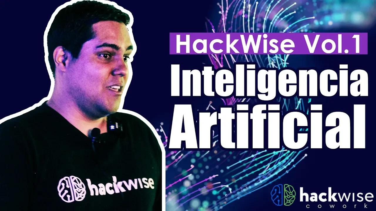 Presente y futuro de la Inteligencia Artificial - HackWise Vol.1