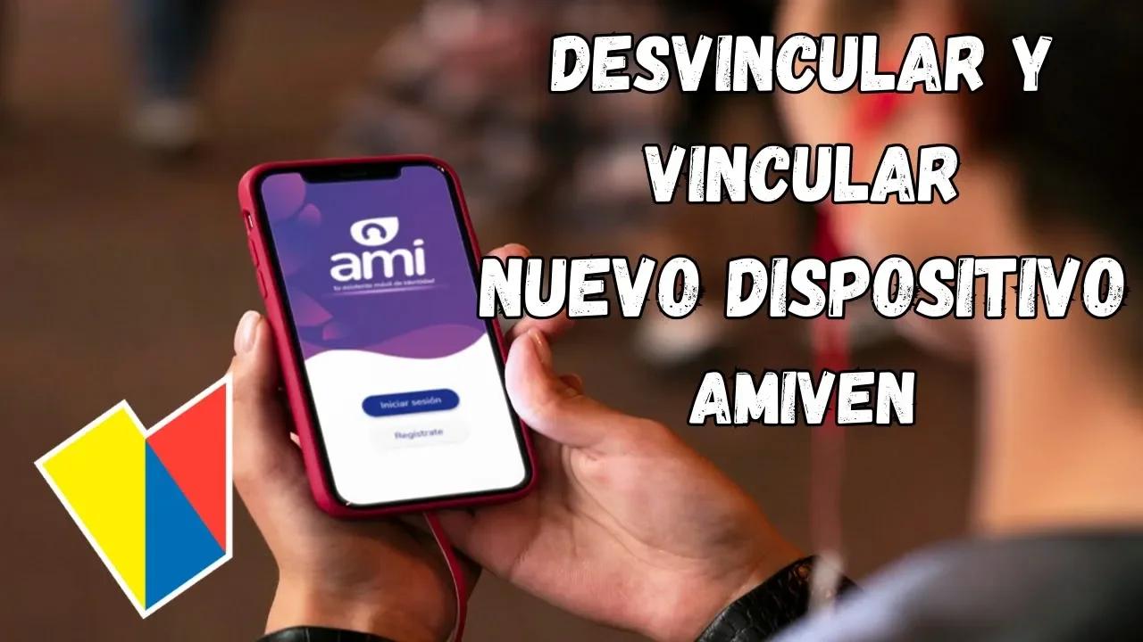 AMIVEN BDV COMO DESVINCULAR NUEVO DISPOSITIVO