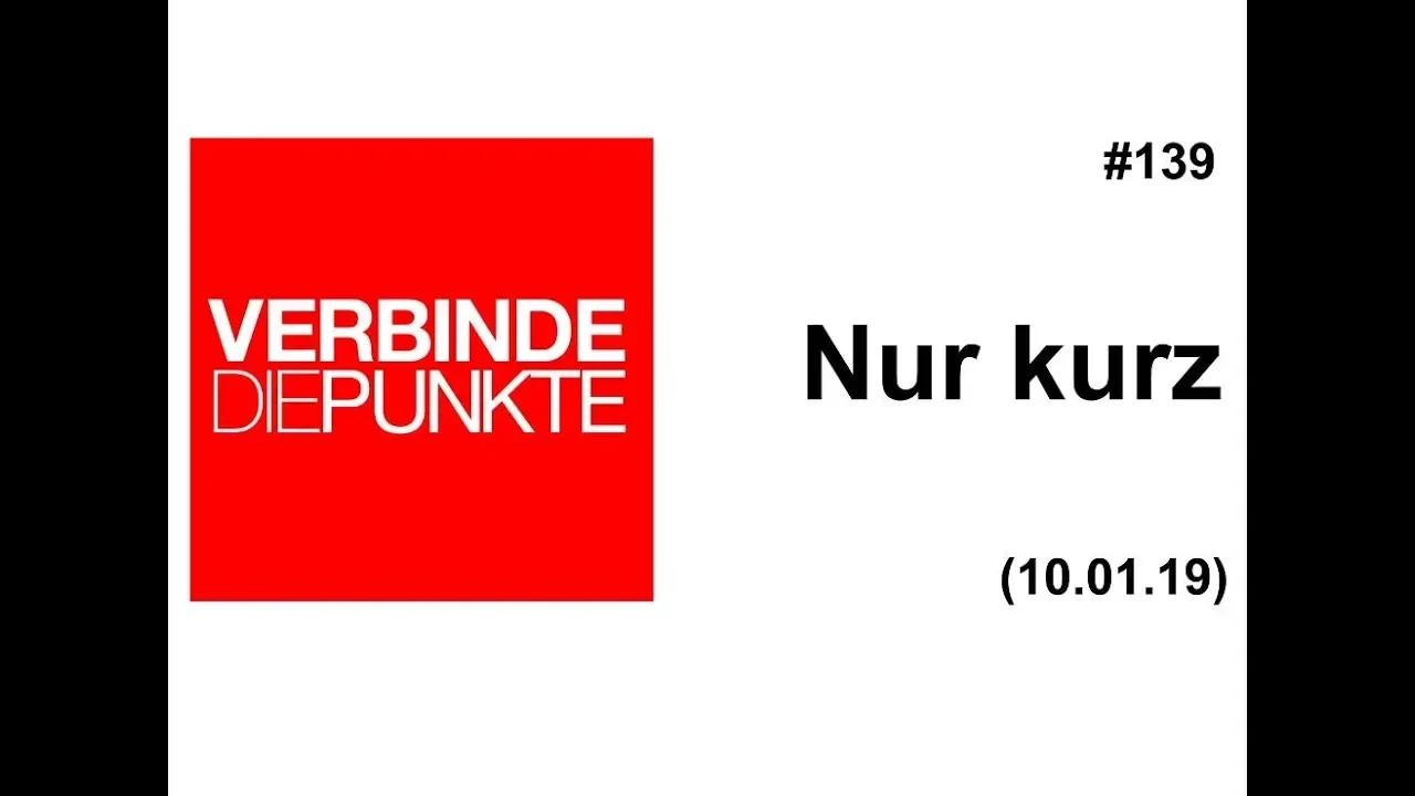 Verbinde die Punkte #139: Nur kurz (10.01.2019)