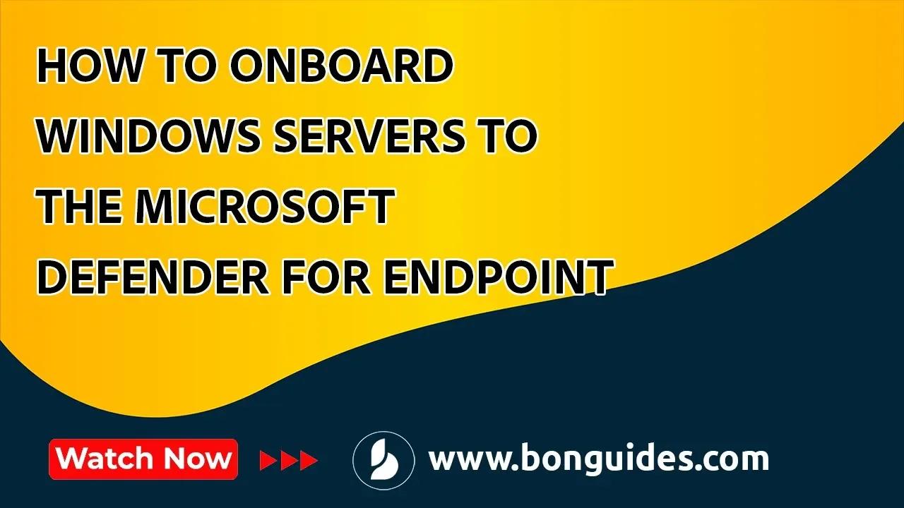 How to Onboard Windows Servers to the Microsoft Defender for Endpoint