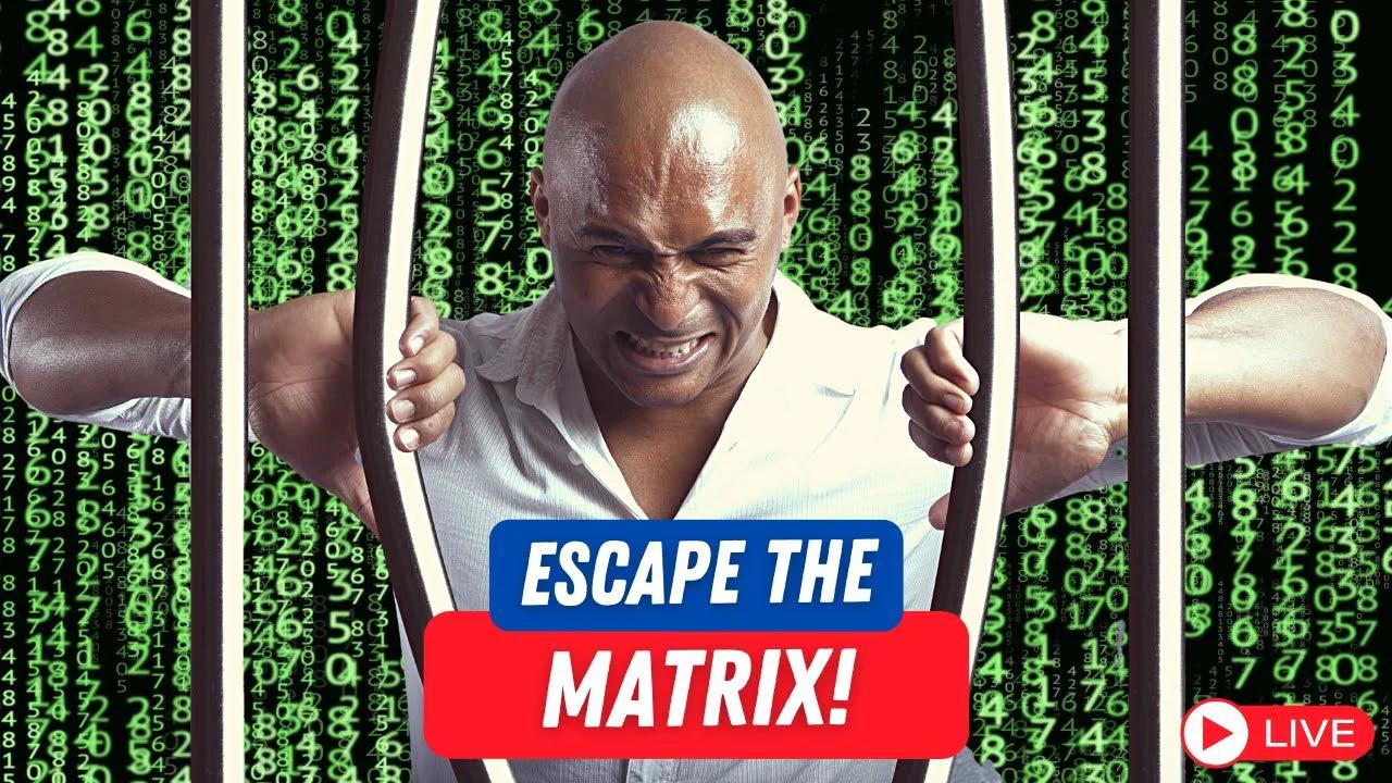 How To Escape The Matrix