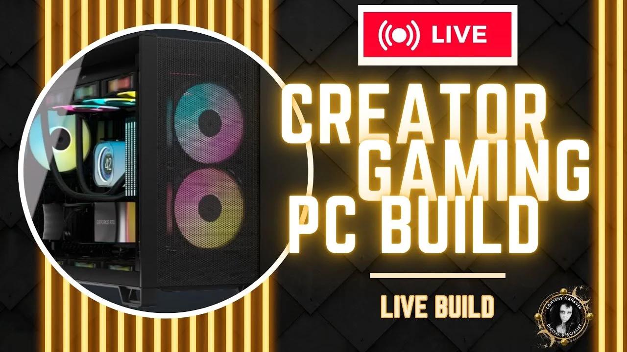 LIVE: How to Build a Creator Gaming PC!