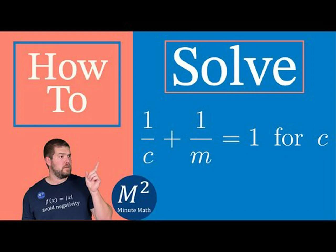 How to Solve a Rational Equation for a Specific Variable | Solve 1/c+1 ...