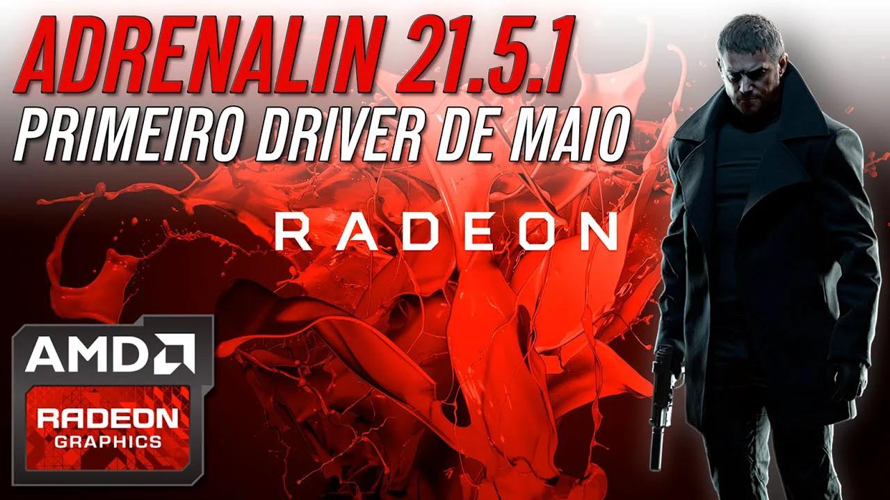 Novo Driver 21.5.1 - Adrenalin Radeon - AMD Software Update