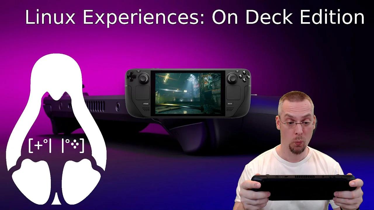 Linux Experiences: On Deck Edition