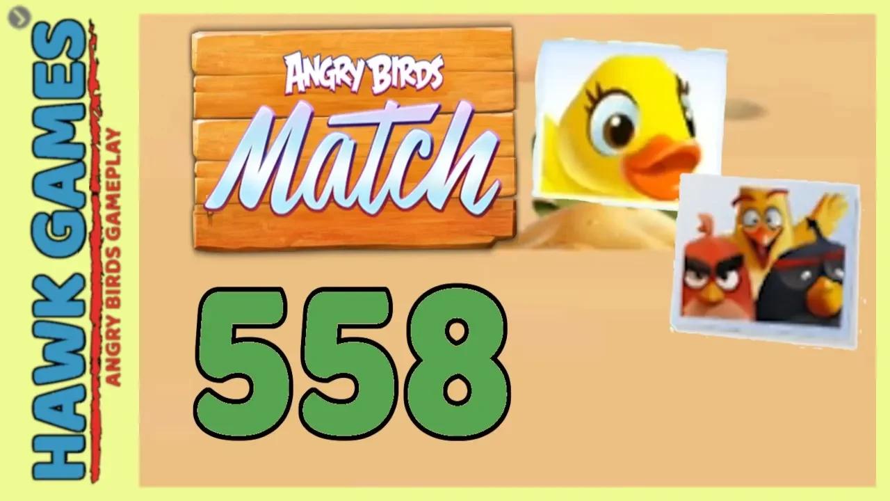 Angry Birds Match ⭐ Level 558 - Walkthrough, No Boosters