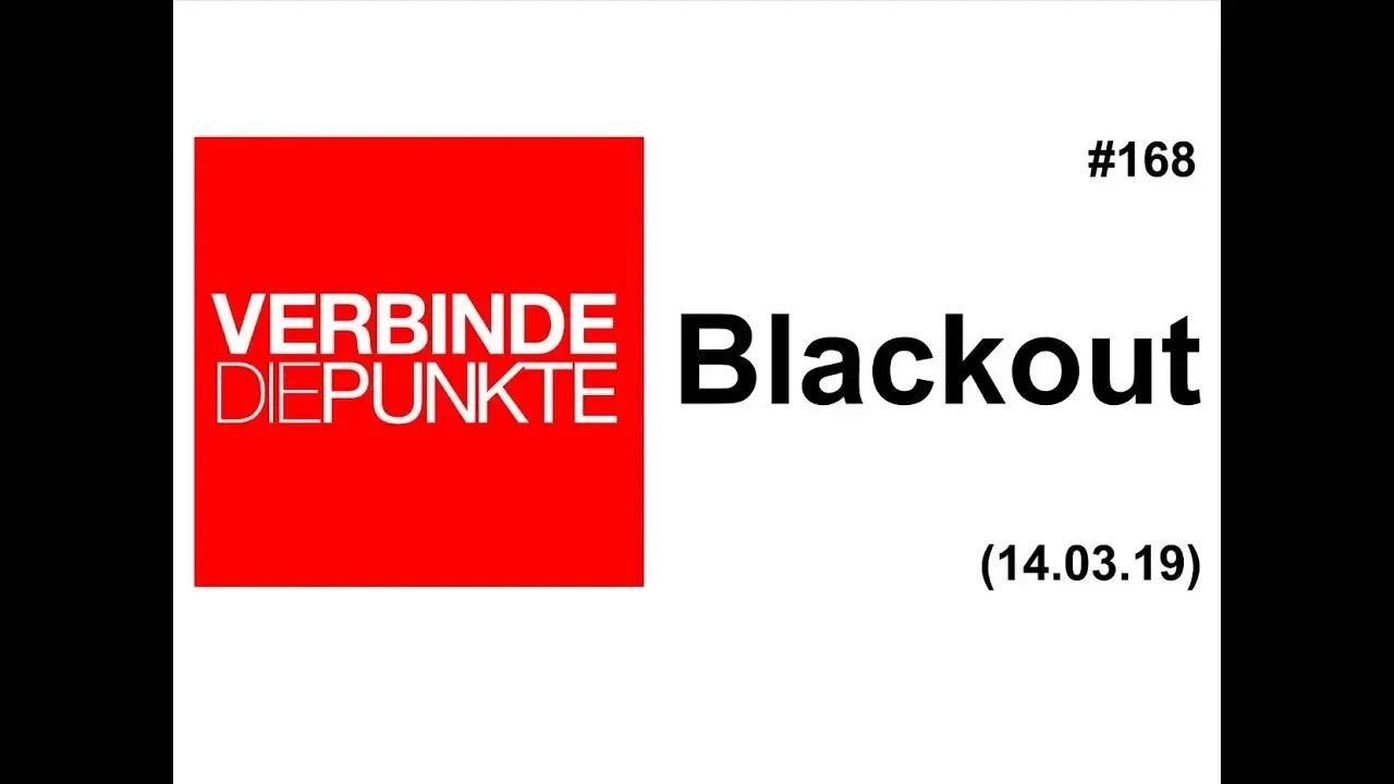 Verbinde die Punkte #168: Blackout (14.03.2019)