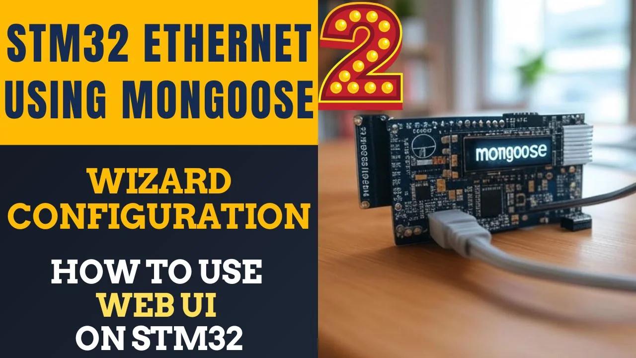 STM32 ETHERNET using Mongoose #2 || Use Wizard to create Web UI on STM32