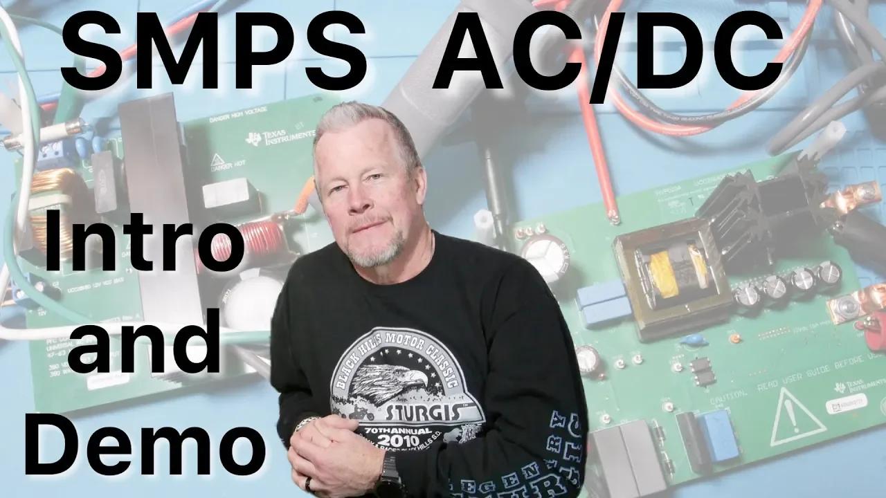AC/DC Switch Mode Power Supply (SMPS) Intro and Demo