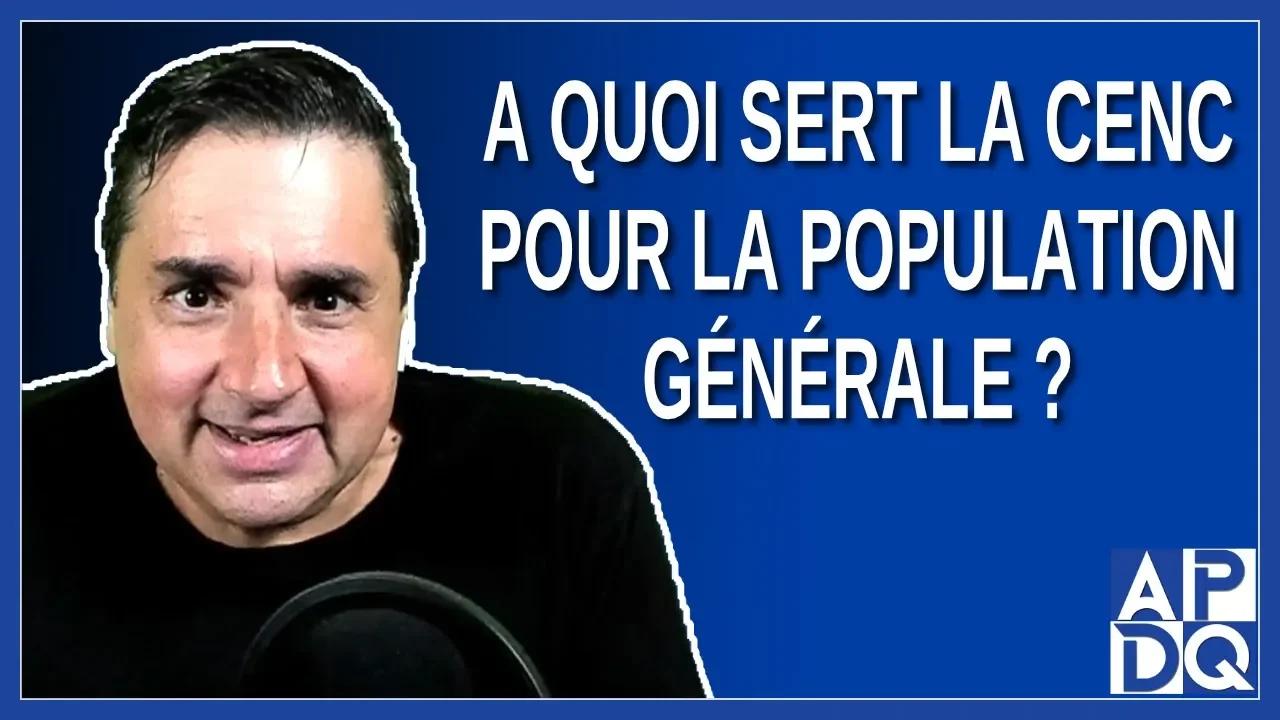 À quoi sert la CeNC pour la population générale