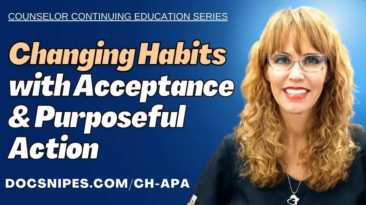 Changing Habits with Acceptance & Purposeful Action | Cognitive ...
