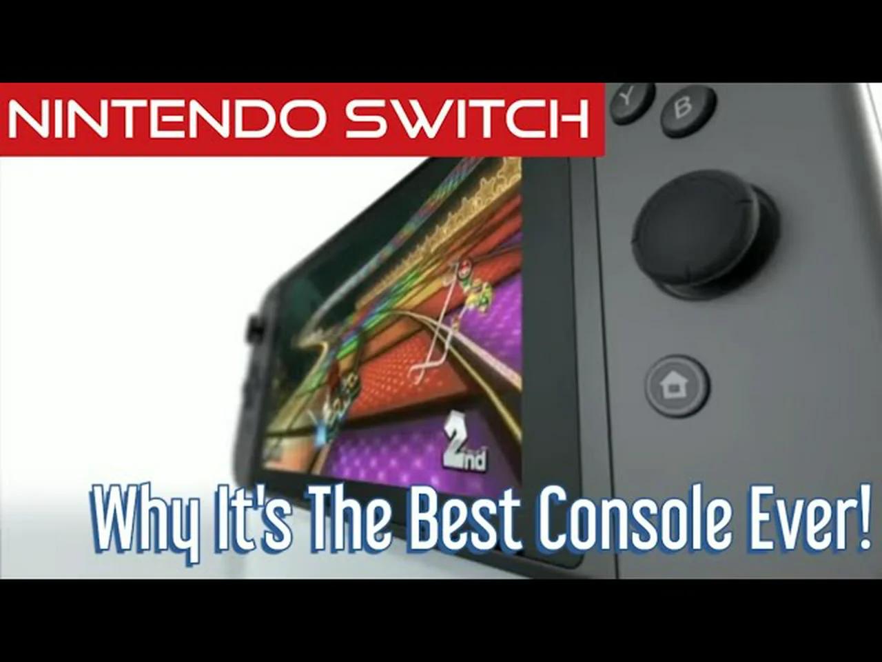 Why The Nintendo Switch Is the Best Console Ever!....To Me