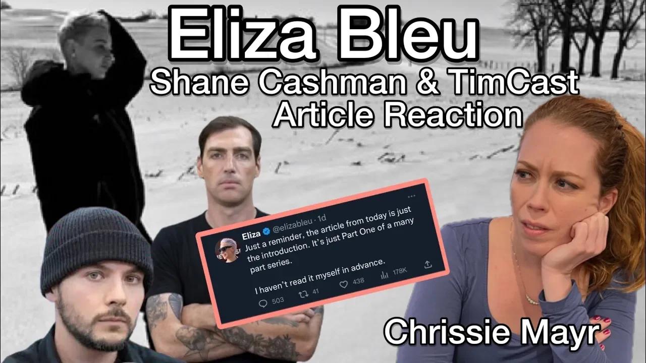 Eliza Bleu Article By Tim Pools Timcast Journalist Shane Cashman Released Chrissie Mayr Reacts 