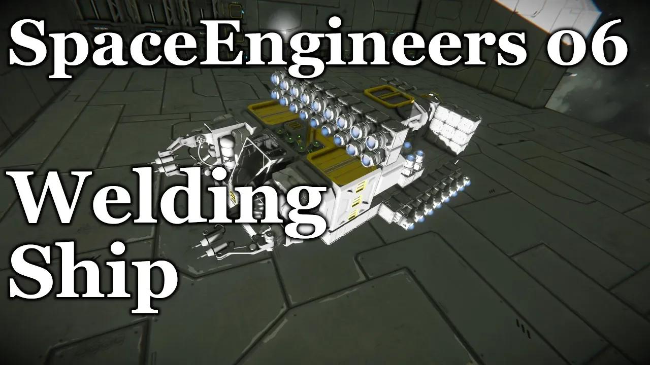 Space Engineers - 06 - Welding Ship (Vanilla)