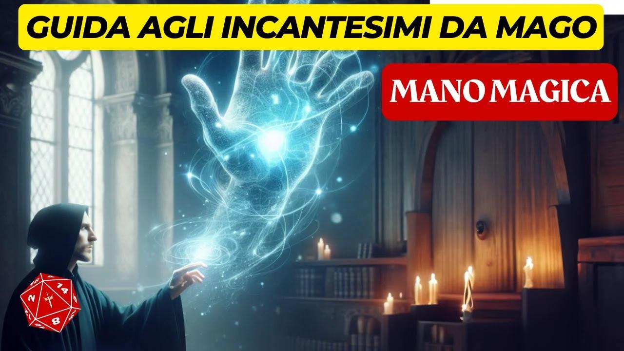 Mano magica | Guida Completa all'Incantesimo in D&D5E: Tutorial ...