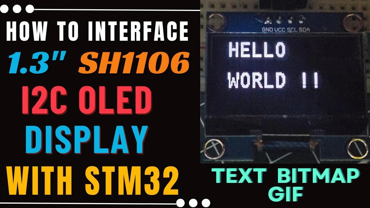 Interface 1.3" SH1106 I2C OLED Display with STM32 || Text || Bitmap || Gif
