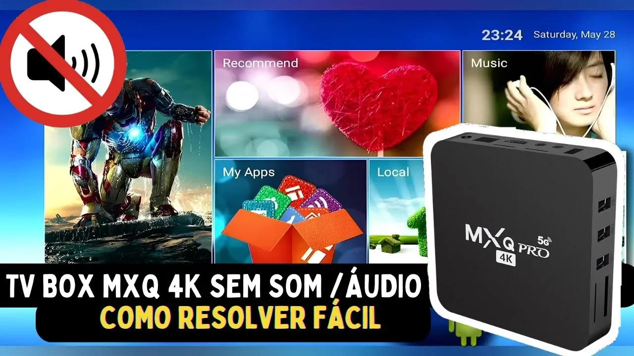 TV BOX MXQ 4K PRO SEM ÁUDIO (SOM) COMO RESOLVER