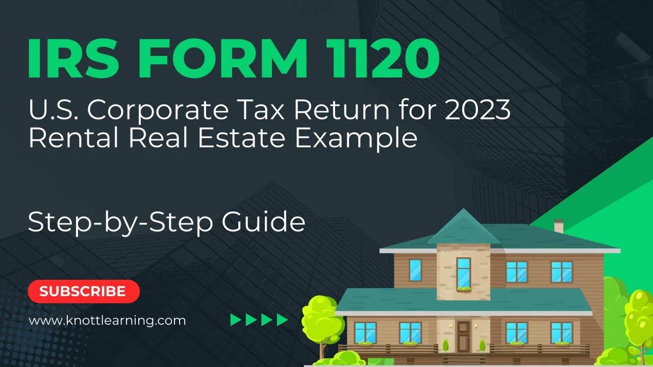 How to File IRS Form 1120 Corporate Tax Return - Rental Real Estate ...