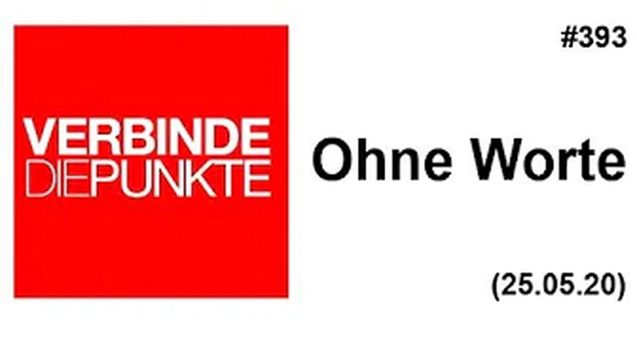 Verbinde die Punkte #393: Ohne Worte (25.05.2020)