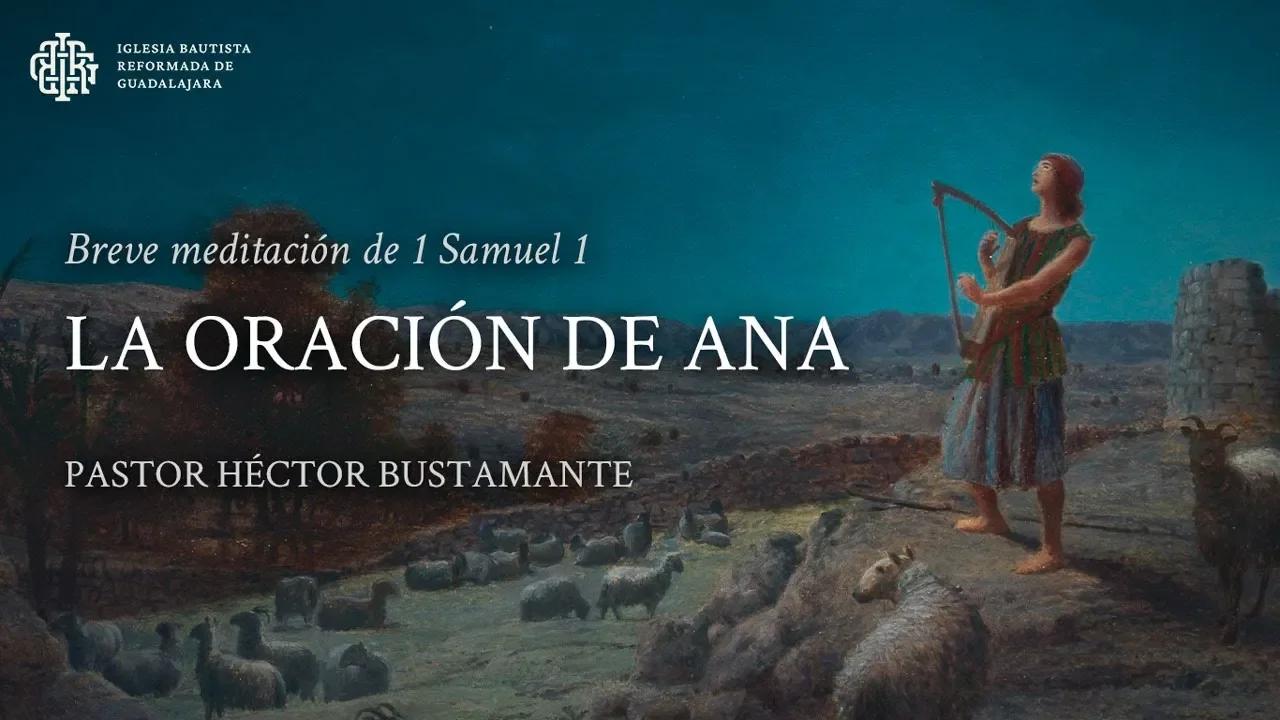 La Oración De Ana 1 Samuel 1 Pastor Héctor Bustamante