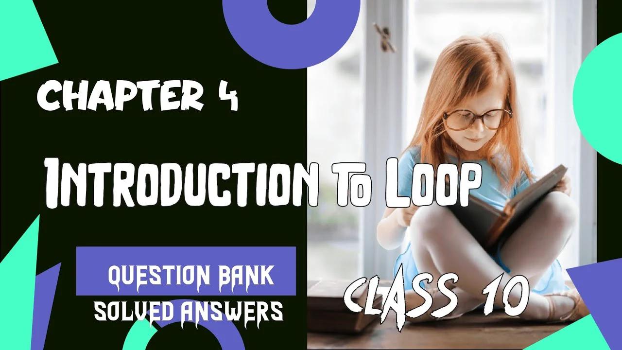 Chapter 4 - Introduction to Loop - Question Bank Solved Answers