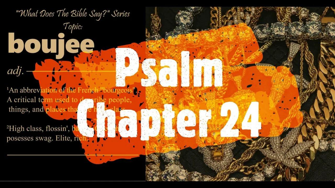 what-does-the-bible-say-series-topic-boujee-part-39-psalm-24