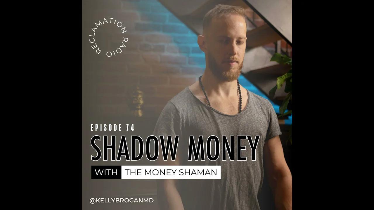 Shadow Money with The Money Shaman