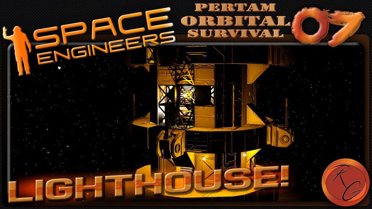 SE Pertam Orbital Survival | E07 - Lighthouse! | Space Engineers ...