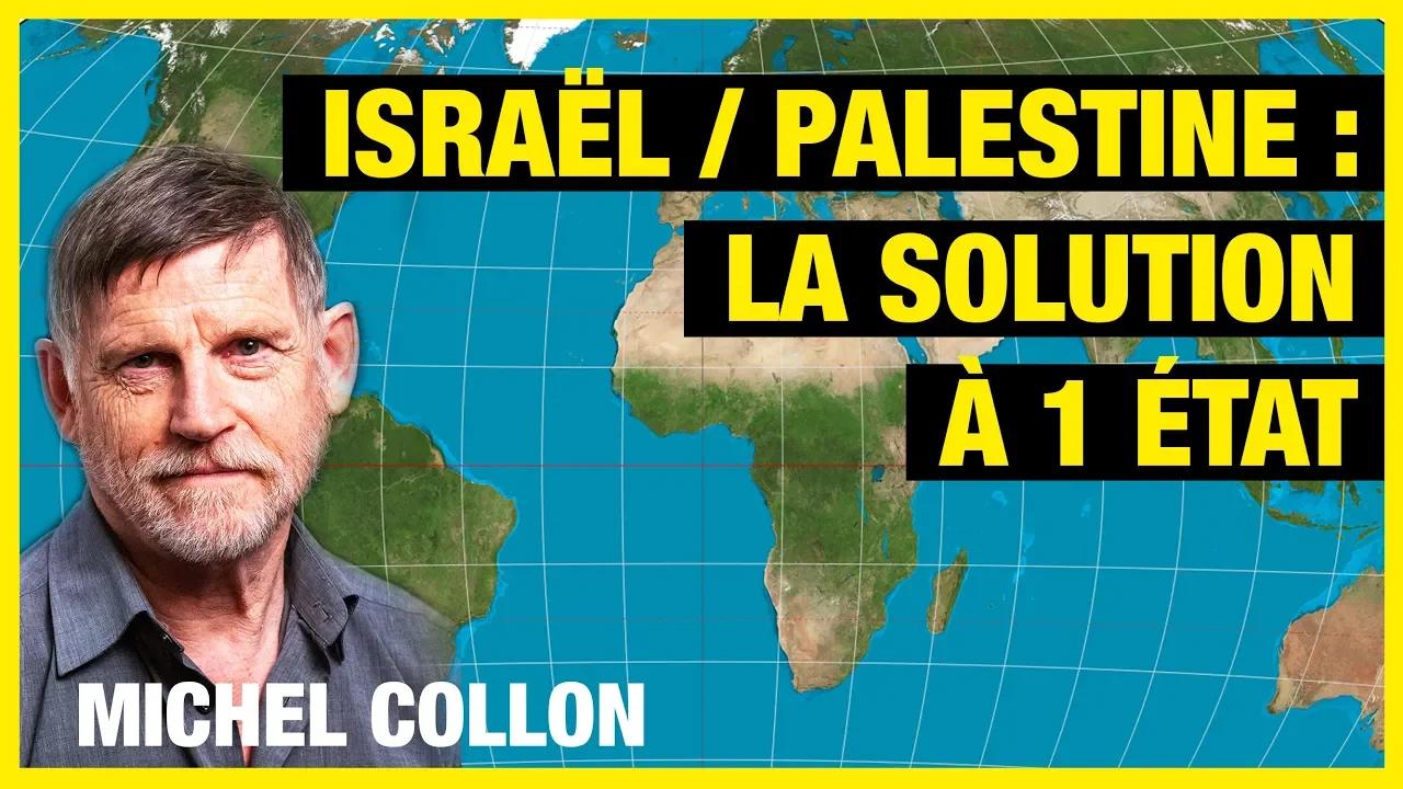 Israël / Palestine : La Solution à 1 État - Michel Collon