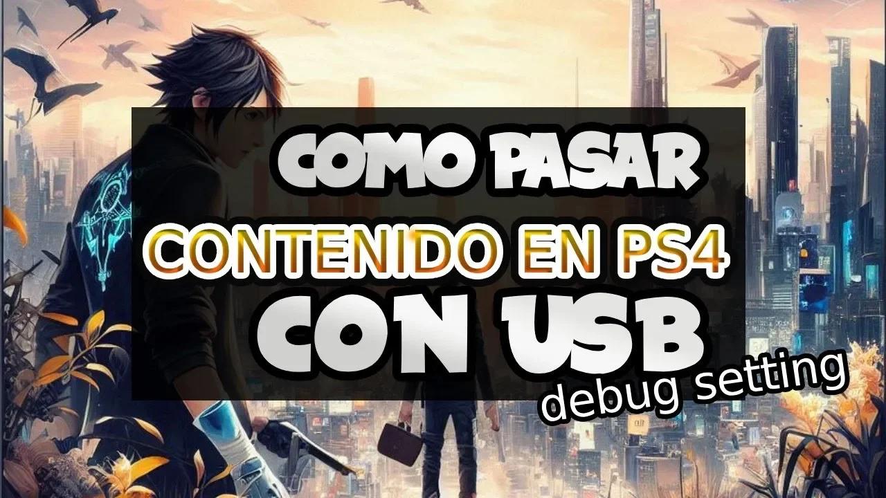Como pasar contenido en PS4 】 con usb y Debug Setting