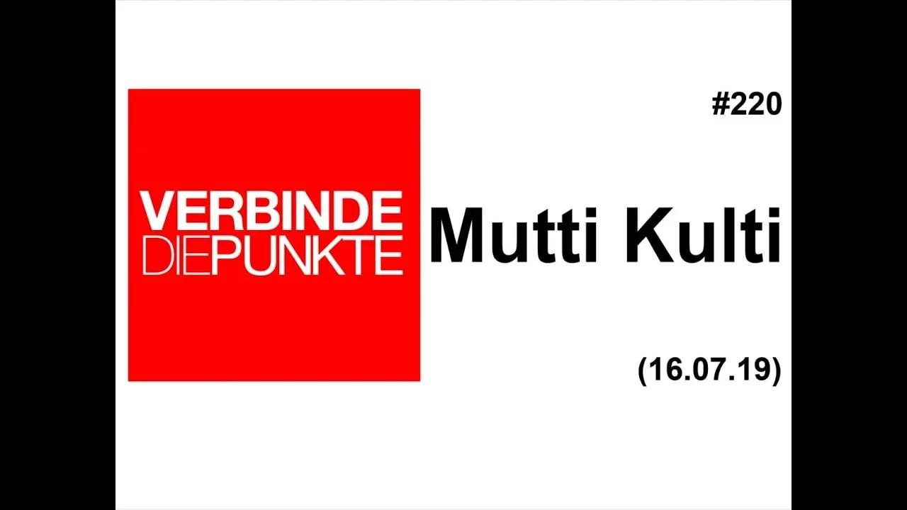 Verbinde die Punkte #220: Mutti Kulti (16.07.2019)