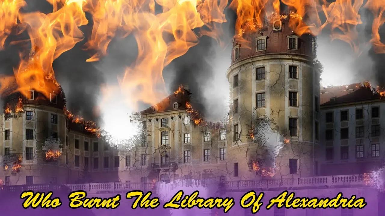 Who Burnt The Library Of Alexandria
