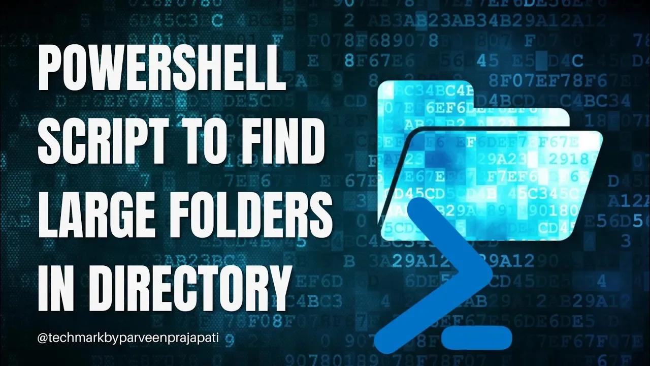 PowerShell Script to Find Large Folders in Directory