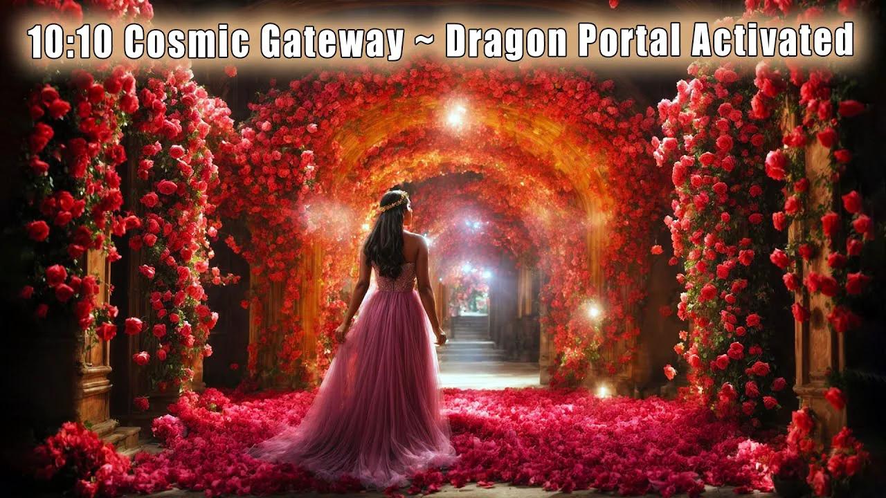 10 10 Cosmic Gateway Dragon Portal Activated A Day Of Resolution