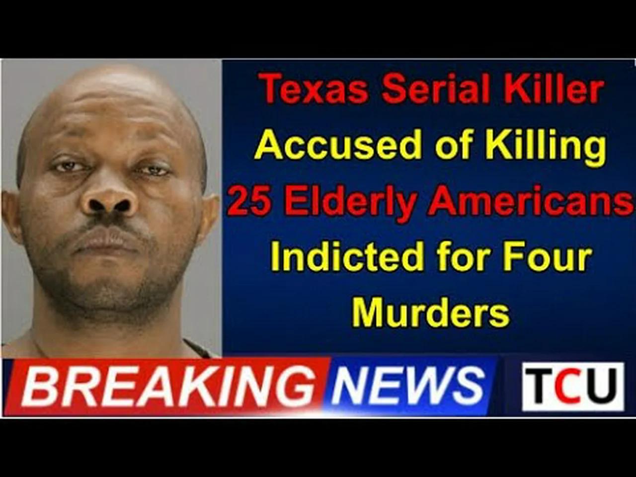 Texas Serial Killer Accused of Killing 25 Elderly Americans Indicted ...