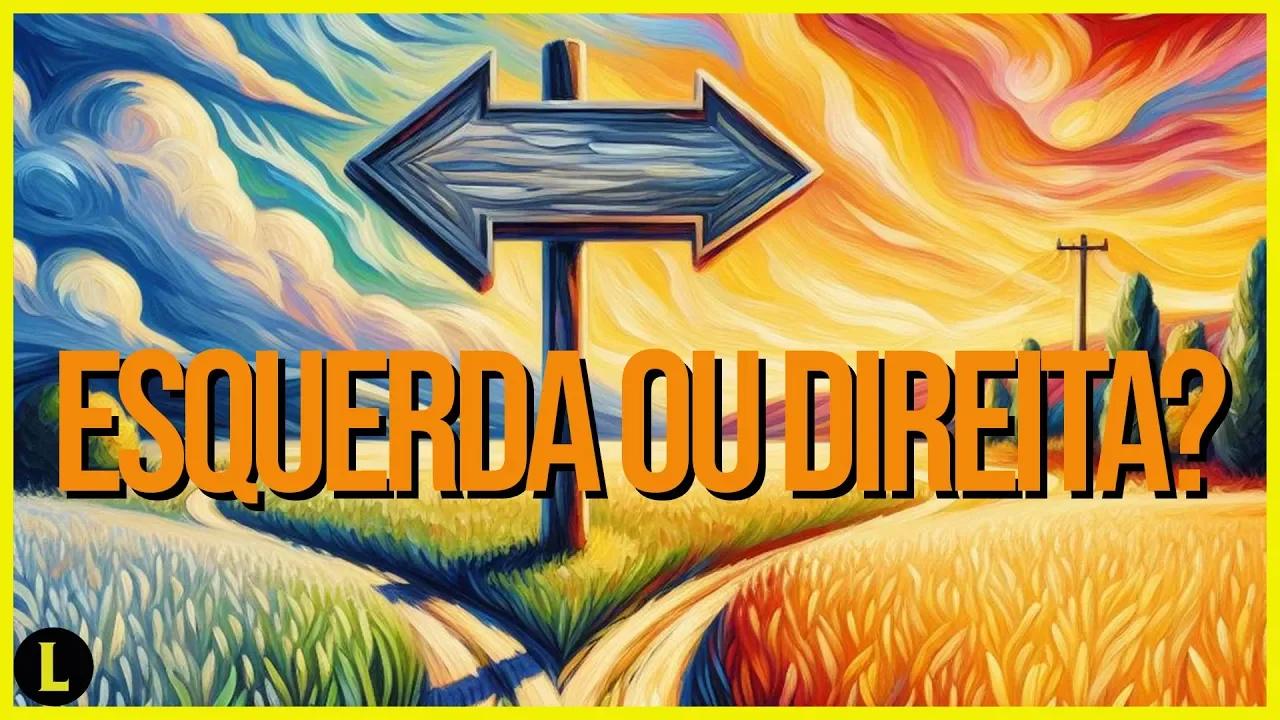 A ESQUERDA da DIREITA ou a DIREITA da ESQUERDA?