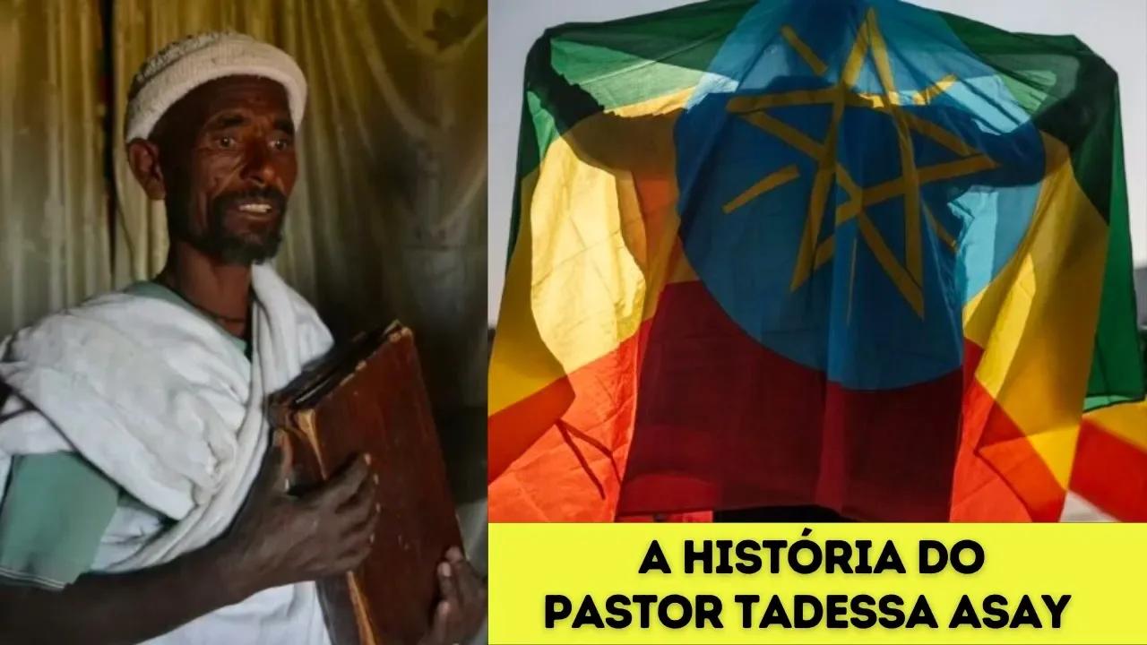 A historia do Pastor Tadesse Assay