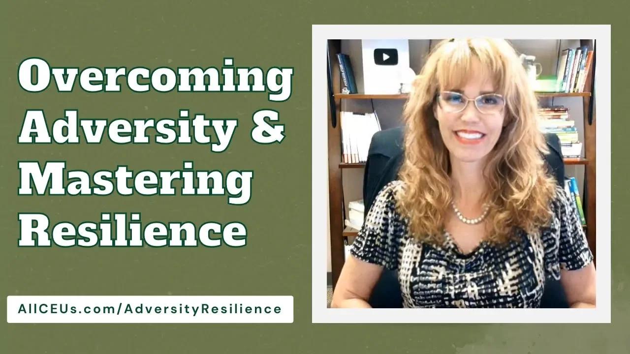 Adversity and Mastering Resilience
