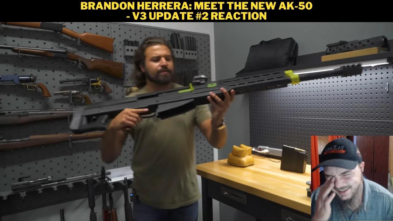 Brandon Herrera: Meet The New AK-50 - V3 Update #2 Reaction