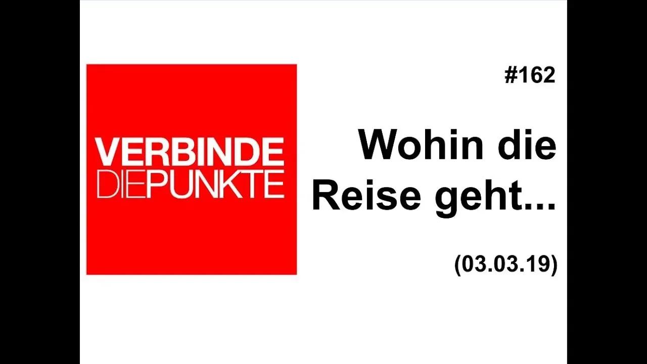 Verbinde die Punkte #163: Wohin die Reise geht… (05.03.2019)