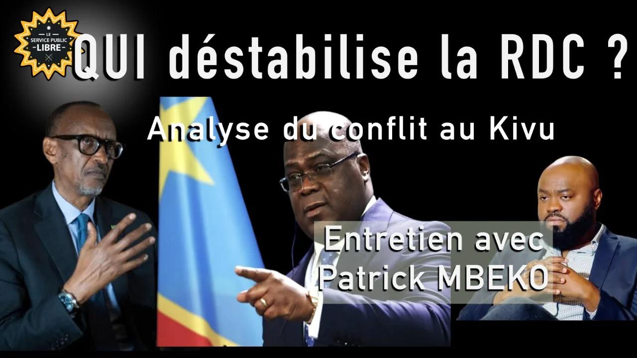 Qui déstabilise la RDC ? avec Patrick MBEKO