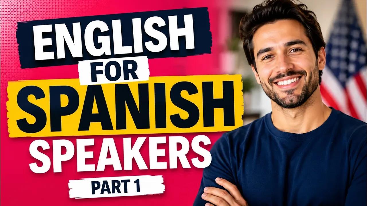 Learn English for Spanish Speakers: Immersion Part 1