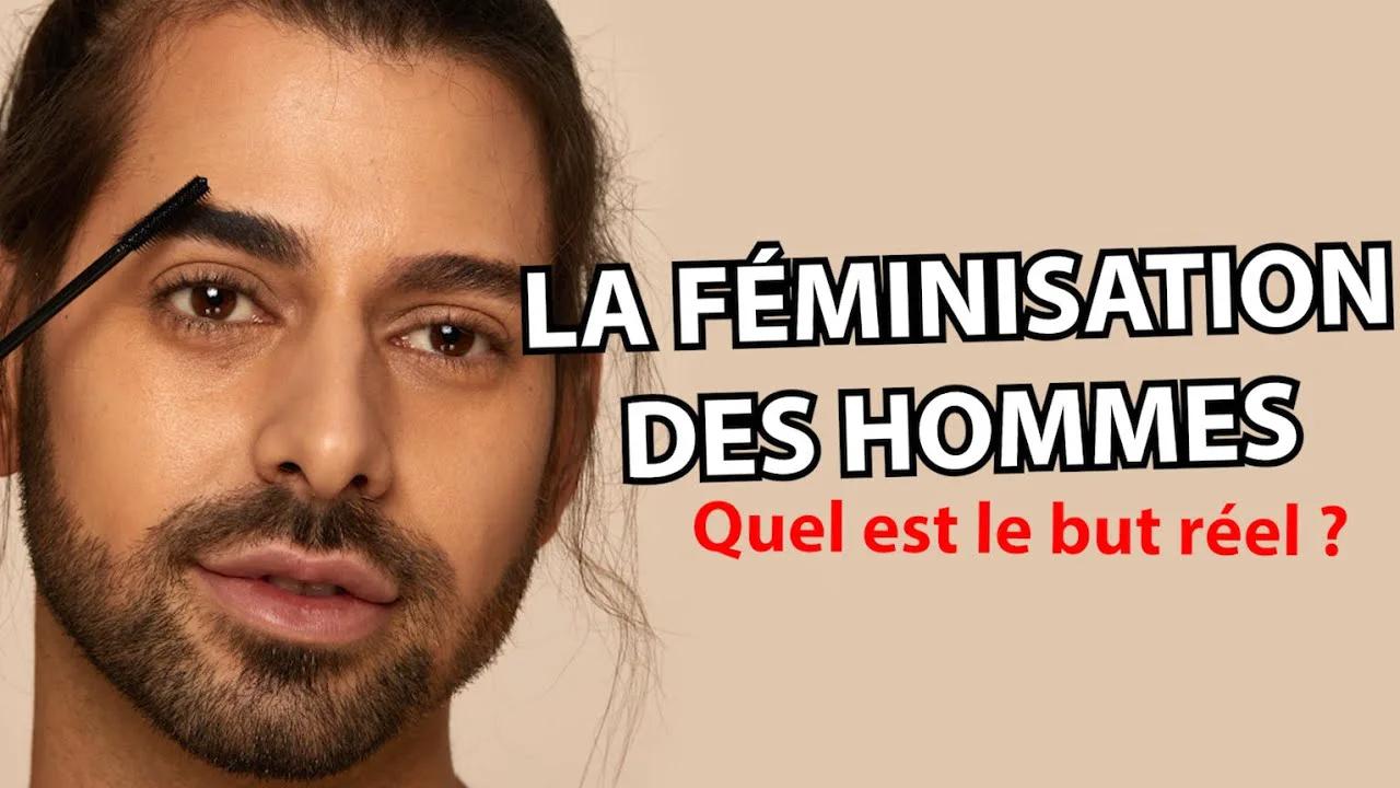 LA FÉMINISATION DES HOMMES Quel est le but réel