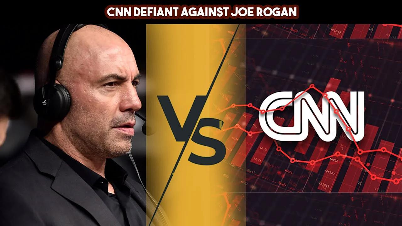 CNN Defiant Against Joe Rogan