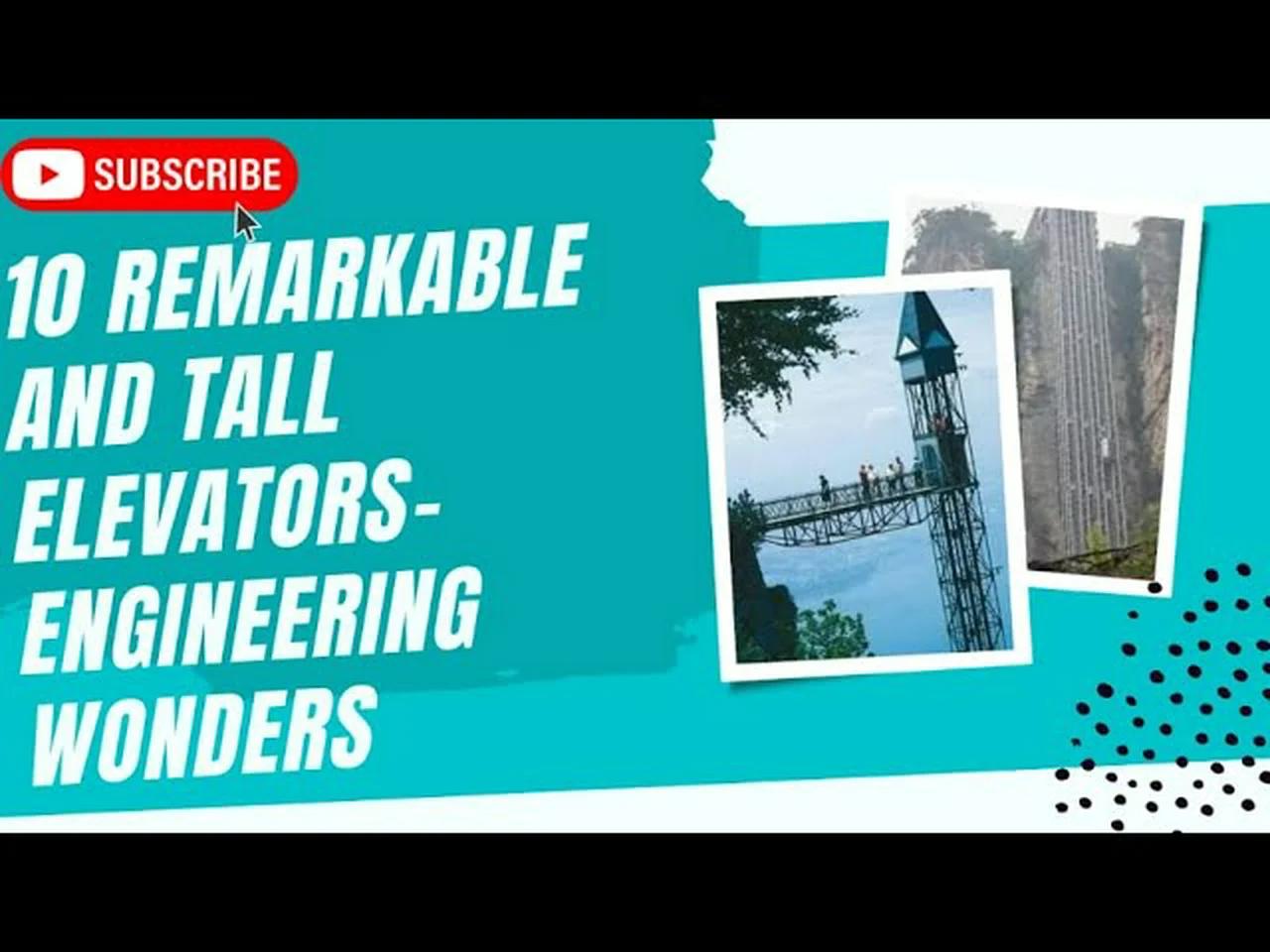10 REMARKABLE AND TALL ELEVATORS - ENGINEERING WONDERS