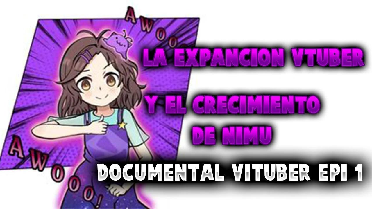 documental vtuber el crecimiento vtuber epi 1 nimu