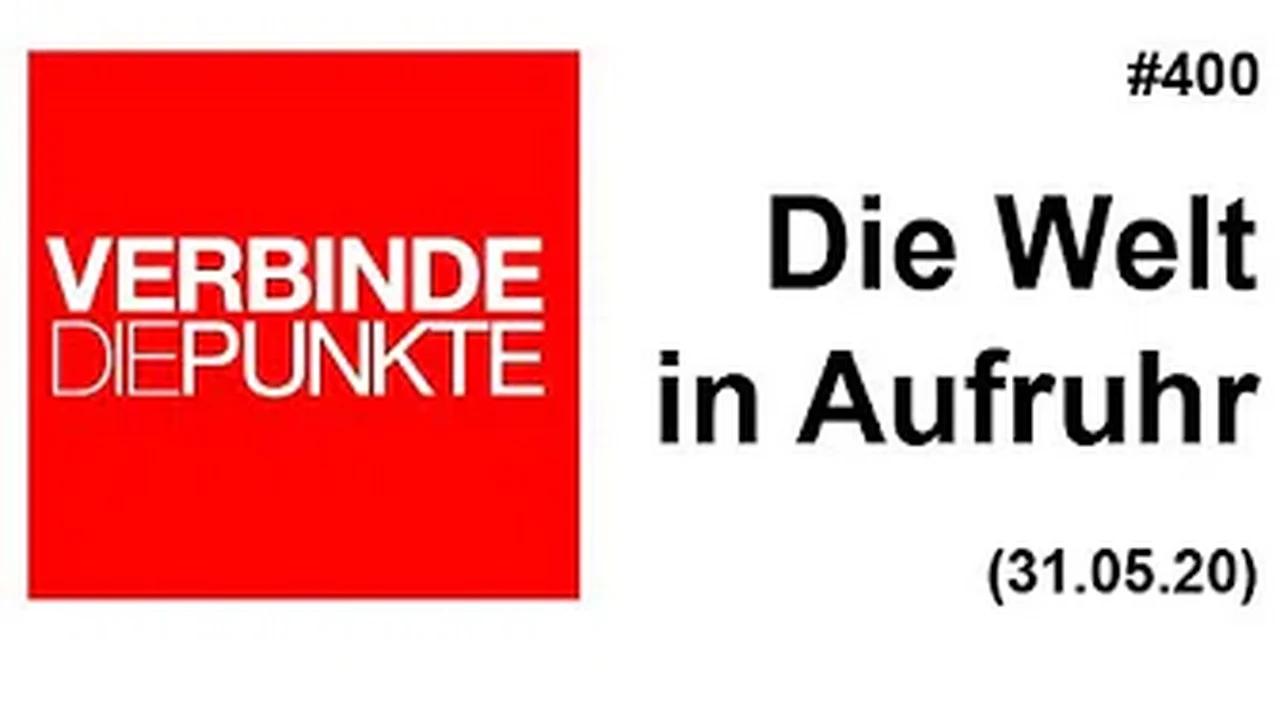 Verbinde die Punkte #400: Die Welt in Aufruhr (31.05.2020)